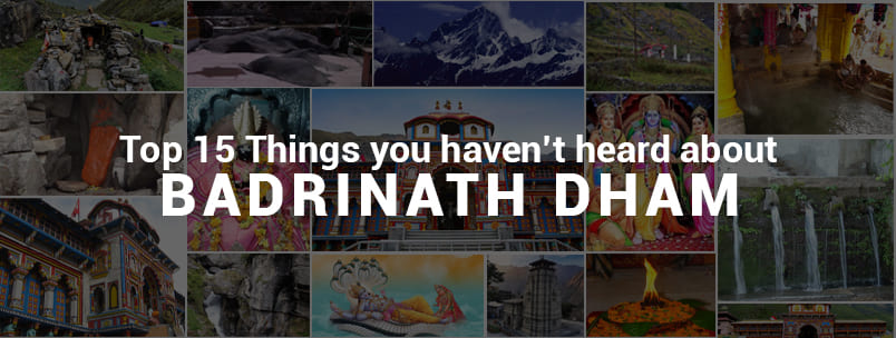 Top 15 Things you haven’t heard about Badrinath Dham