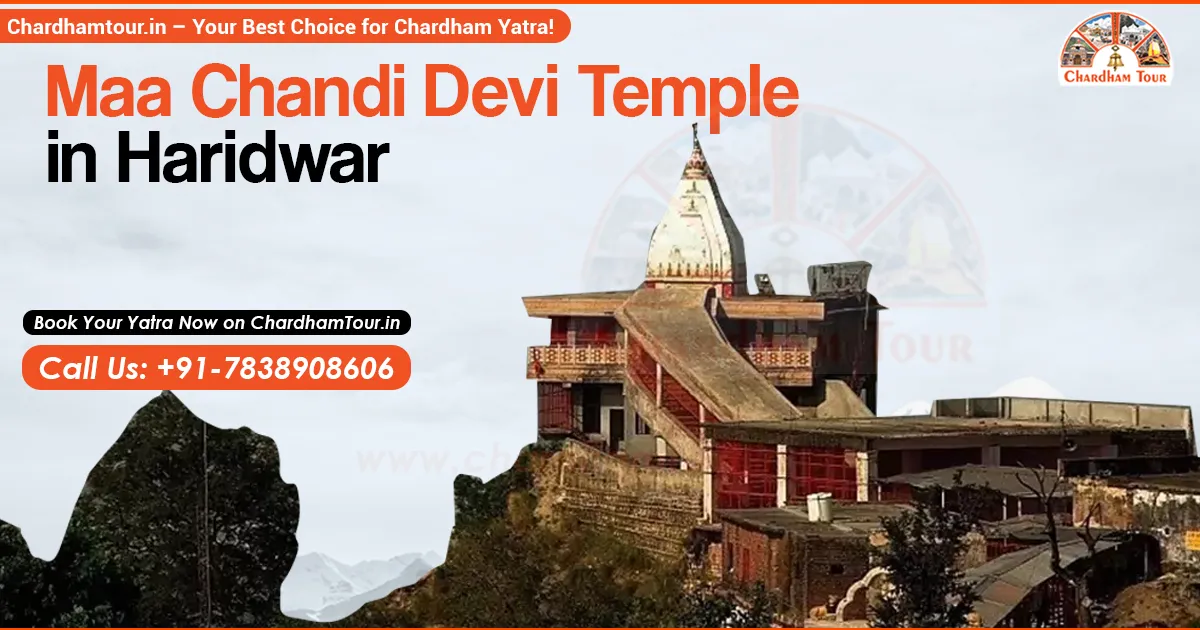 Chandi Devi Temple in Haridwar – Shakti Peeth atop Neel Parvat