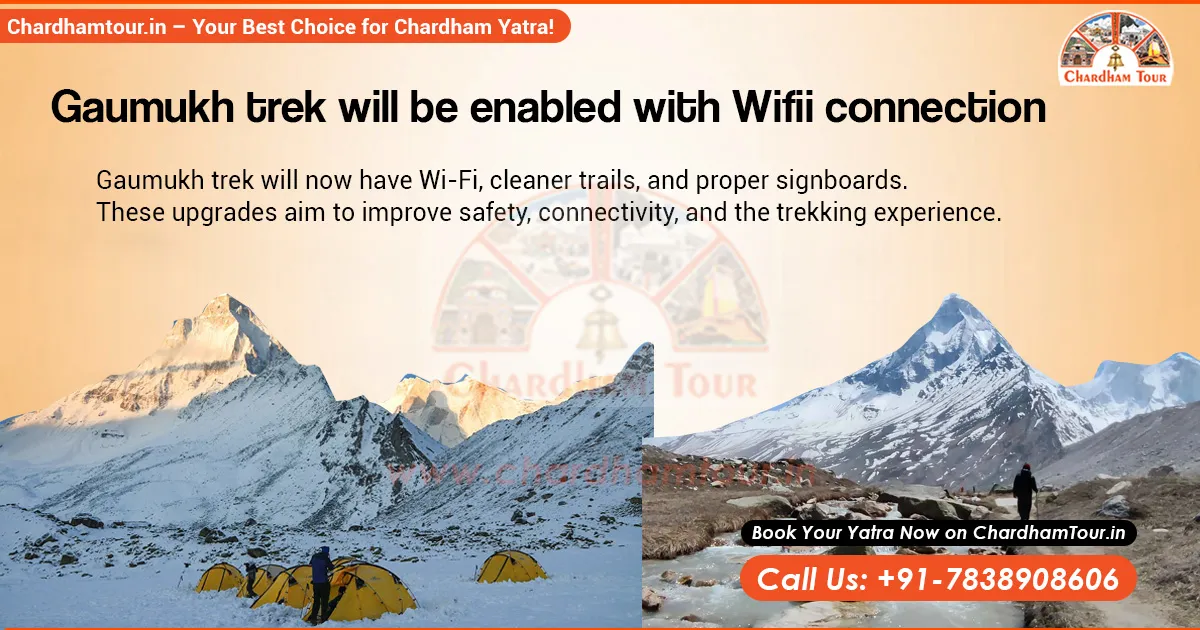 Gaumukh Trek Enabled with Wi‑Fi Connection Wi‑Fi connectivity enabled along Gaumukh trek route for pilgrims and tourists