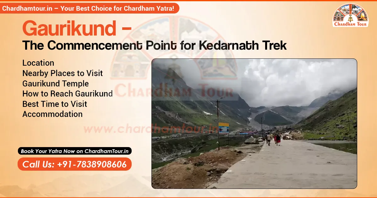 Gaurikund – Pilgrimage Starting Point of Kedarnath Temple Trek Gaurikund – Starting point of Kedarnath Yatra
