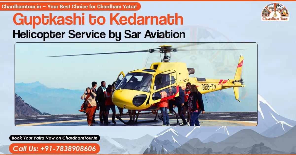 Guptkashi to Kedarnath Helicopter Yatra – Quick Travel Option Guptkashi to Kedarnath yatra By Helicopter