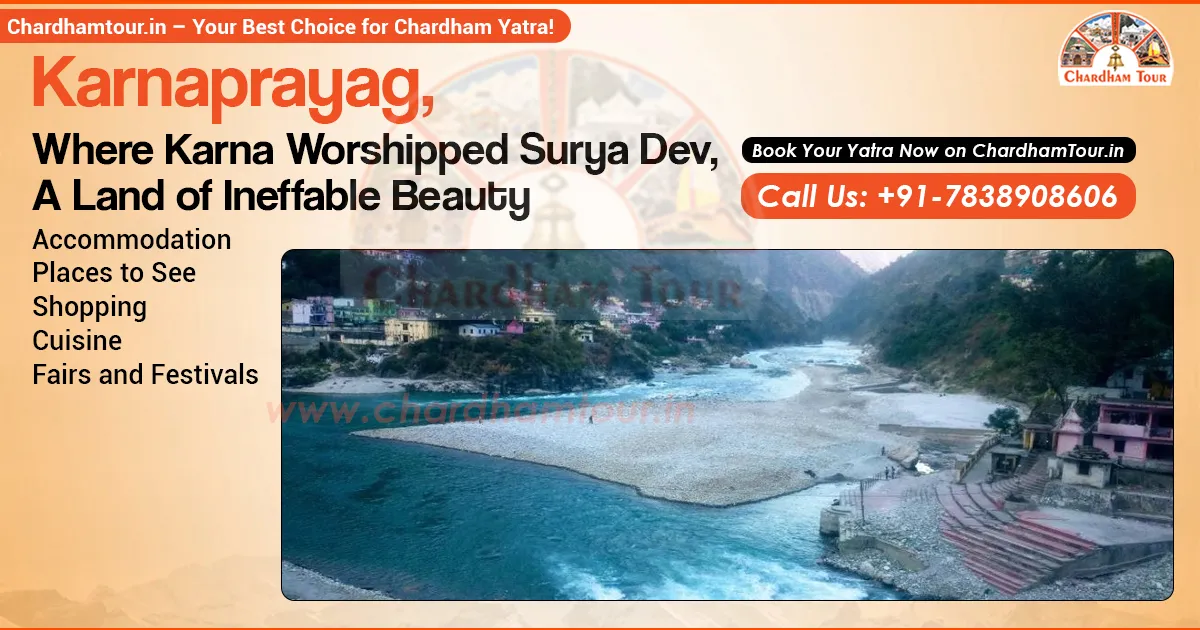 Karnaprayag - Spiritual and Scenic Confluence Point Karnaprayag located at the confluence of Alaknanda and Pindar