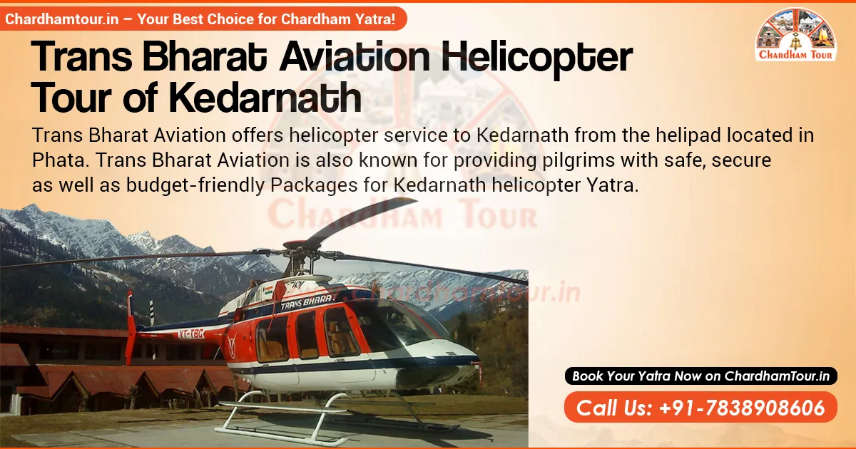 Kedarnath Helicopter Yatra by Trans Bharat Aviation Trans Bharat Aviation helicopter service to Kedarnath