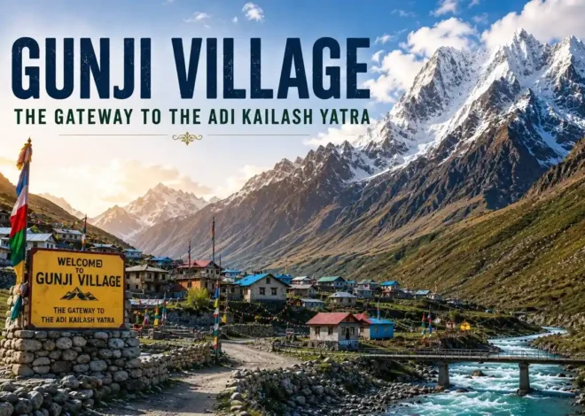 Gunji Village – Gateway to the Adi Kailash Yatra