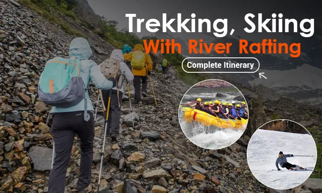 Trekking, Skiing With River Rafting